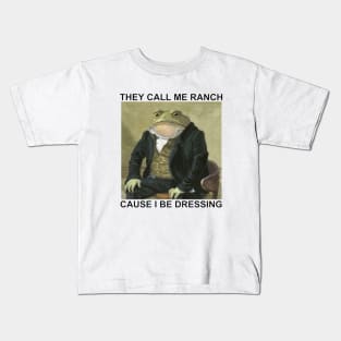 They Call Me Ranch Cause I Be Dressing T-Shirt Kids T-Shirt